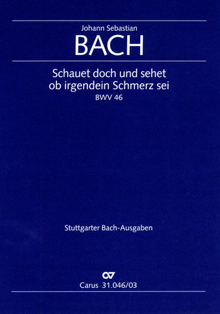 Johann Sebastian Bach - Schauet doch und sehet BWV 46