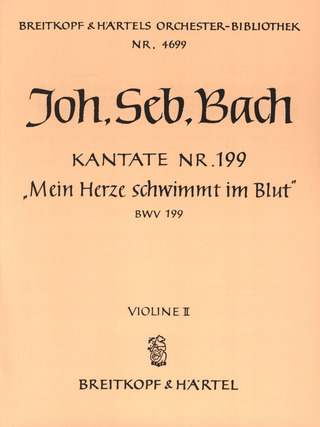 Johann Sebastian Bach: Kantate Nr. 199 BWV 199 "Mein Herze schwimmt in Blut"