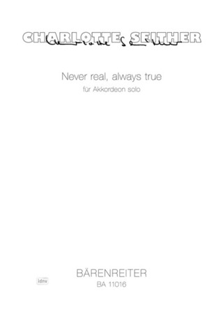 Charlotte Seither - Never real, always true für Akkordeon solo (2008)