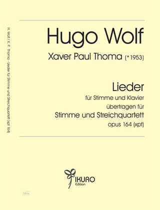 Hugo Wolf: Lieder für Stimme und Klavier übertragen für Stimme und Streichquartett (xpt 164)