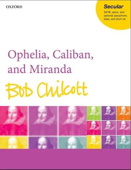 Bob Chilcott - Ophelia, Caliban and Miranda