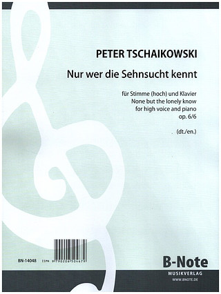 Pjotr Iljitsj Tsjaikovski - Nur wer die Sehnsucht kennt für Singstimme und Klavier