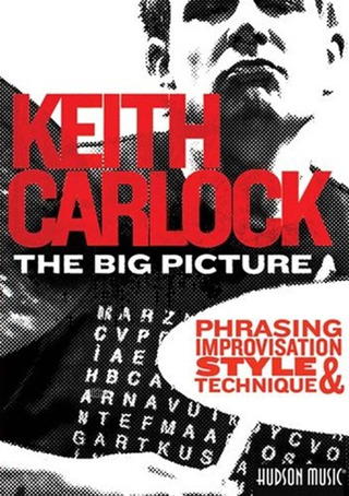 Carlock Keith - Keith Carlock: The Big Picture - Phrasing, Improvisation, Style And Technique