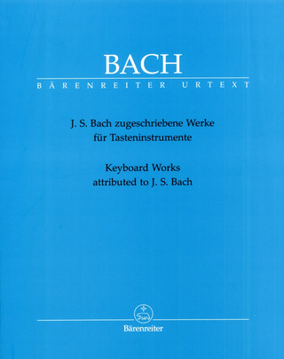 Johann Sebastian Bach - J. S. Bach zugeschriebene Werke für Tasteninstrumente