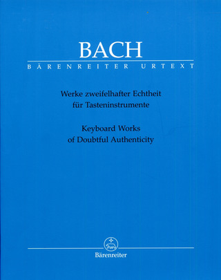 Johann Sebastian Bach: Keyboard Works of Doubtful Authenticity