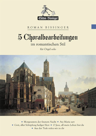 Roman Bissinger: Fünf Choralbearbeitungen im romantischen Stil