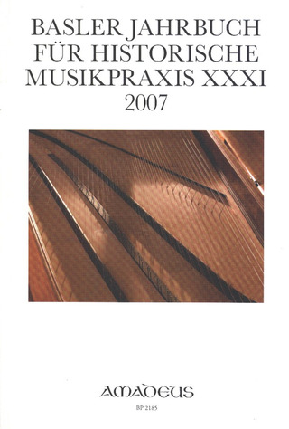 Basler Jahrbuch für historische Musikpraxis XXXI/  2007