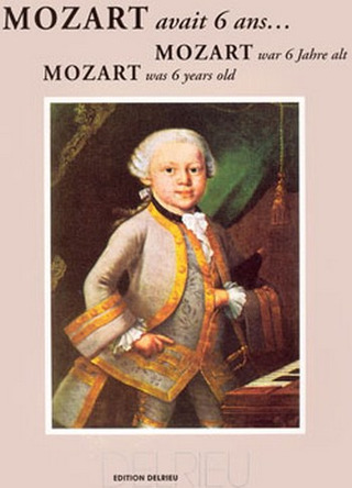 Wolfgang Amadeus Mozarty otros. - Mozart avait 6 ans...