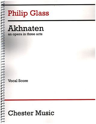 Philip Glass - Akhnaten (Vocal Score - 2017 Edition)