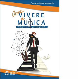 Francesco Maria Mancarella - Come vivere di Musica