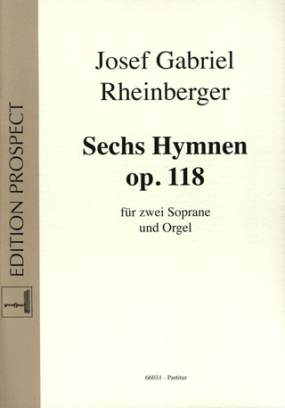 Josef Rheinberger - Sechs Hymnen op. 118