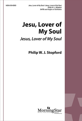 Philip Stopford - Jesu, Lover of My Soul Jesus, Lover of My Soul