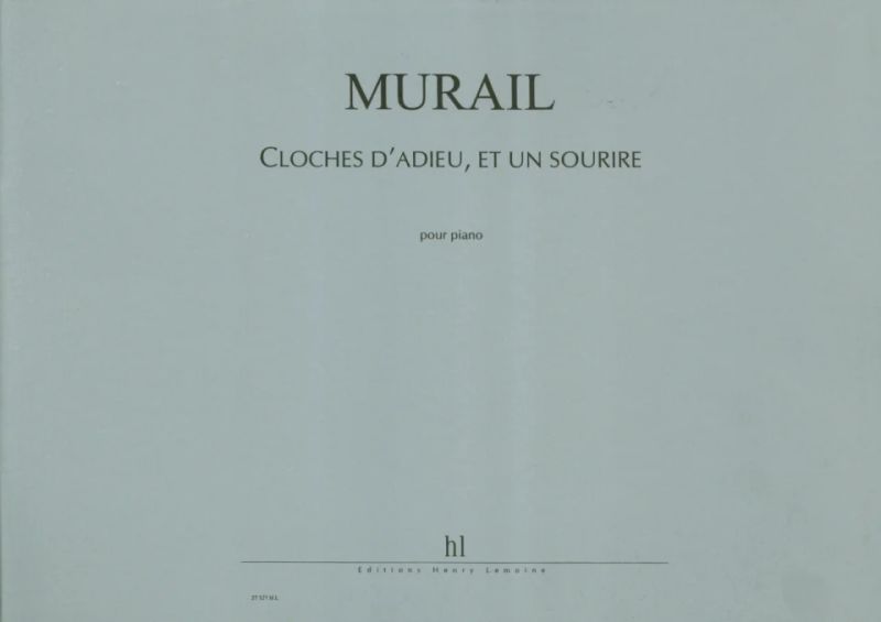 Tristan Murail - Cloches d'adieu, et un sourir