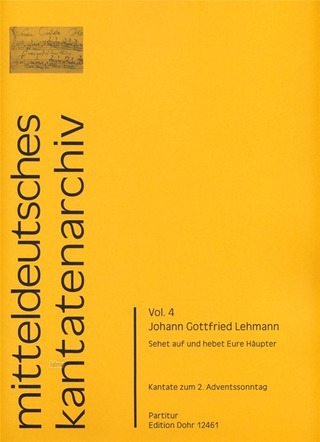 Lehmann, Johann Gottfried - Sehet auf und hebet Eure Häupter für Bass, zwei Violinen, Viola, vierstimmig gemischten Chor und B.c.