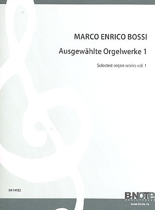 Marco Enrico Bossi - Ausgewählte Orgelwerke 1