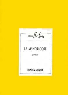 Tristan Murail - La Mandragore