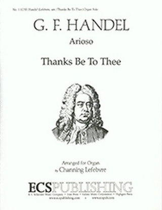 Georg Friedrich Haendel - Thanks Be To Thee