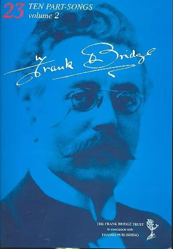 Frank Bridge - Ten Part-Songs - Volume 2