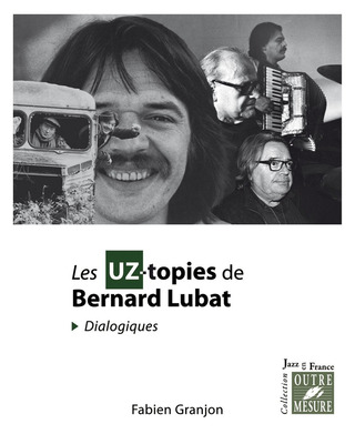 Fabien Granjon - Les UZ–topies de Bernard Lubat (Dialogiques)