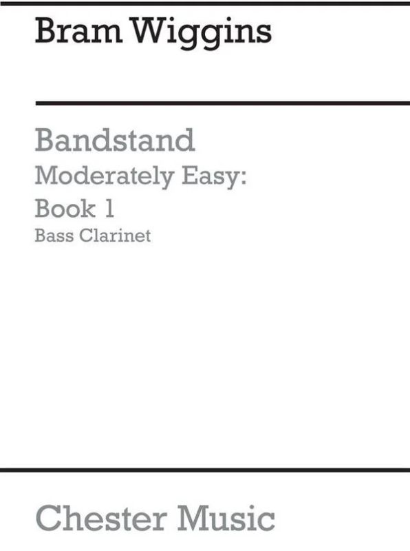 Bram Wiggins - Bandstand Moderately Easy Book 1 (Bass Clarinet)