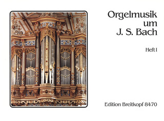 Orgelmusik um Johann Sebastian Bach 1