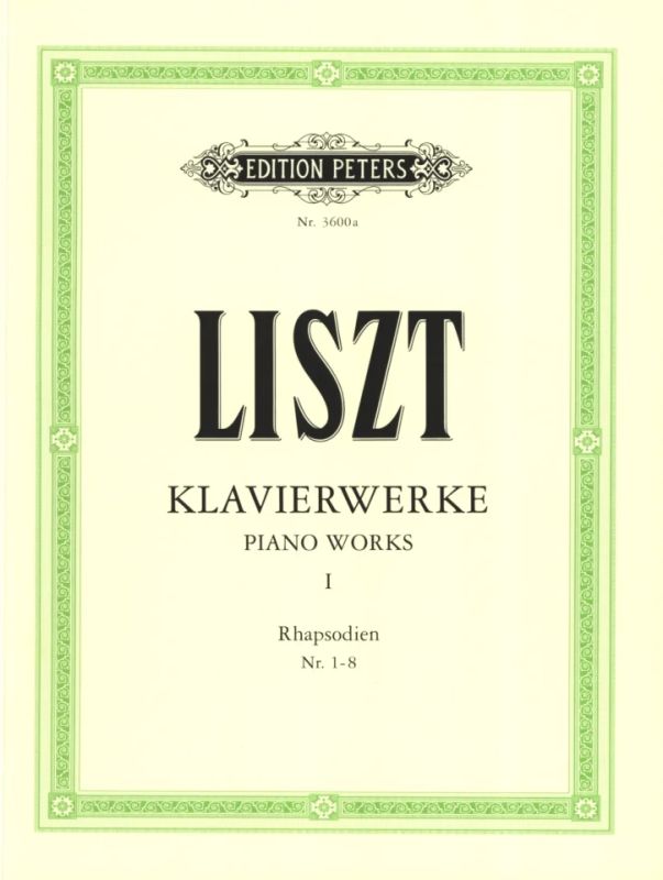 Franz Liszt - Klavierwerke 1: Ungarische Rhapsodien 1-8