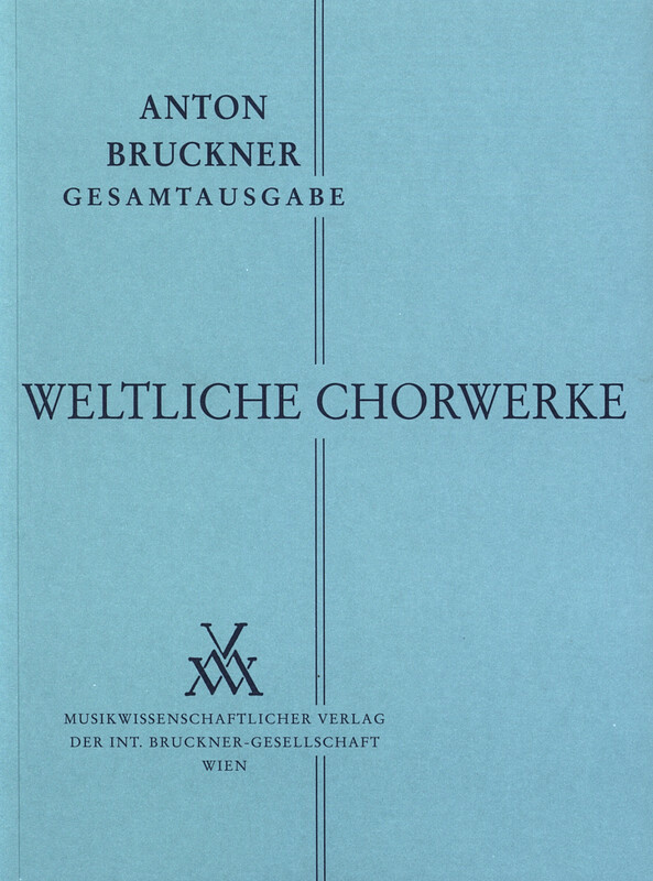 Anton Bruckner - Weltliche Chorwerke