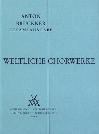 Anton Bruckner: Weltliche Chorwerke