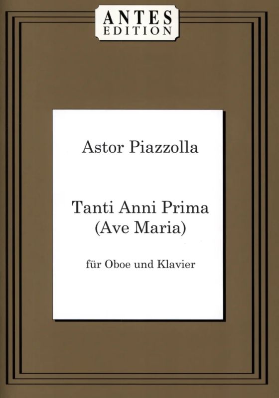 Astor Piazzolla - Tanti Anni Prima (Ave Maria)