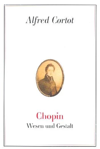 Alfred Cortot - Chopin - Wesen und Gestalt