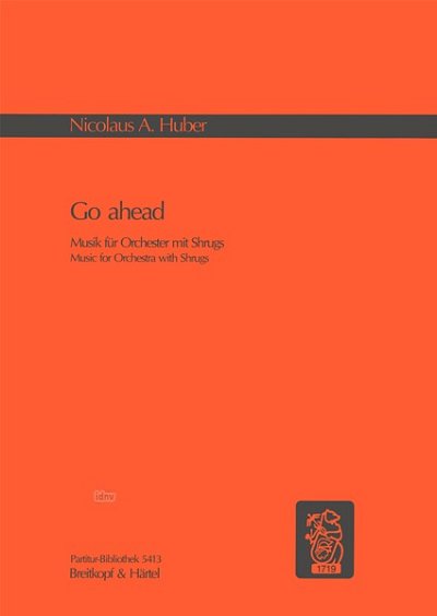 N.A. Huber: Go Ahead - Musik Fuer Orchester Mit Shrugs