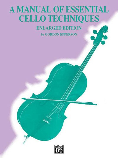 Epperson Gordon: A Manual Of Essential Cello Techniques