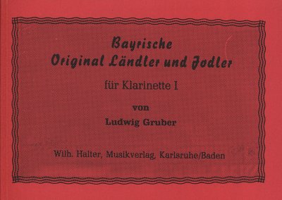 Gruber Ludwig: Bayerische Original Laendler + Jodler