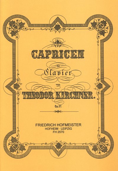 T. Kirchner: Capricen op.27 für Klavier
