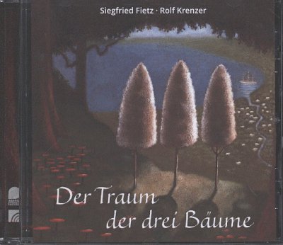 Fietz Siegfried + Krenzer Rolf: Der Traum Der Drei Baeume