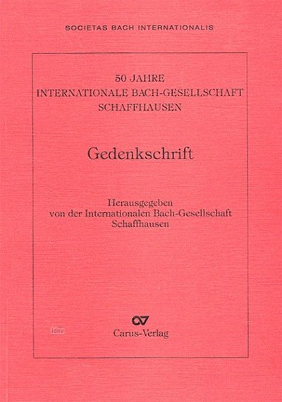 J.S. Bach: 50 Jahre Internationale Bach-Gesellschaft Sc (Bu)