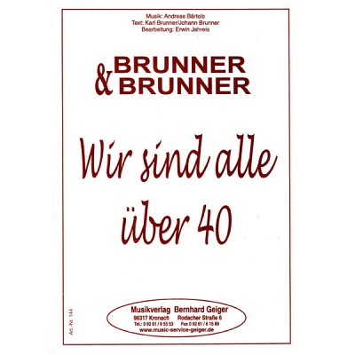 Brunner & Brunner: Wir sind alle über 40, Blaso;Ges (Dir+St)