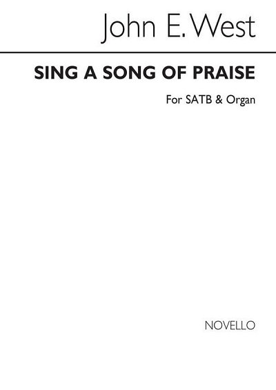 J.E. West: Sing A Song Of Praise Satb/Organ, GchOrg (Chpa)