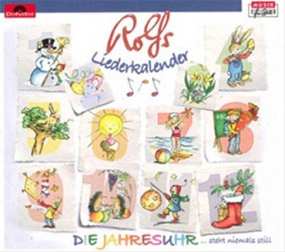 R. Zuckowski: Rolfs Liederkalender - Die Jahresuhr Steht Nie