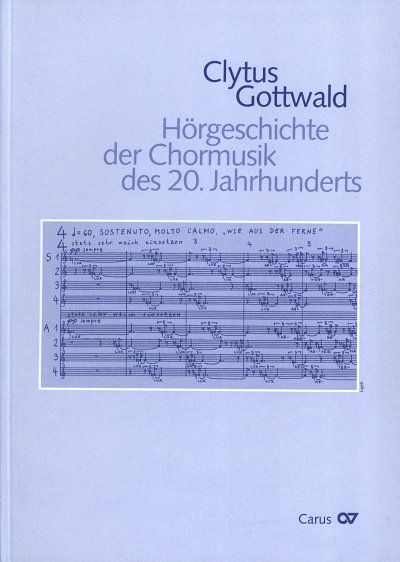 Gottwald Clytus: Hoergeschichte Der Chormusik Des 20 Jahrhun