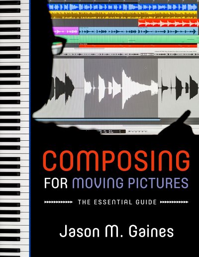 Composing For Moving Pictures The Essential Guide (Bu)