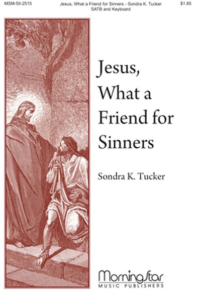 S.K. Tucker: Jesus, What a Friend for Sinners
