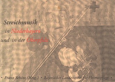 Streichmusik In Niederbayern Und In Der Oberpfalz