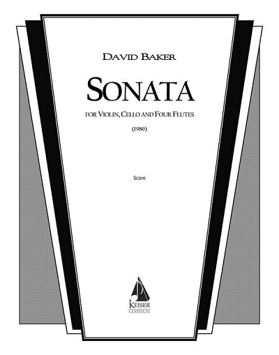 D.N. Baker Jr.: Sonata for Violin, Cello and Four Fl (Part.)