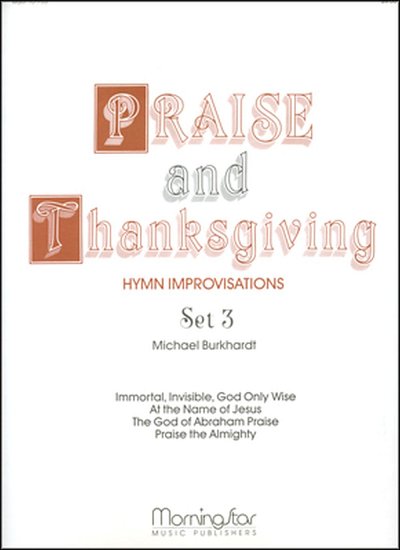 M. Burkhardt: Praise and Thanksgiving, Set 3, Org