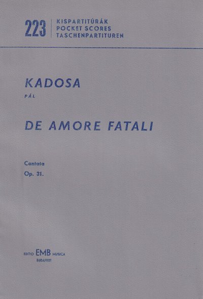 P. Kadosa: De amore fatali op. 31, 4GesGchOrch (Stp)