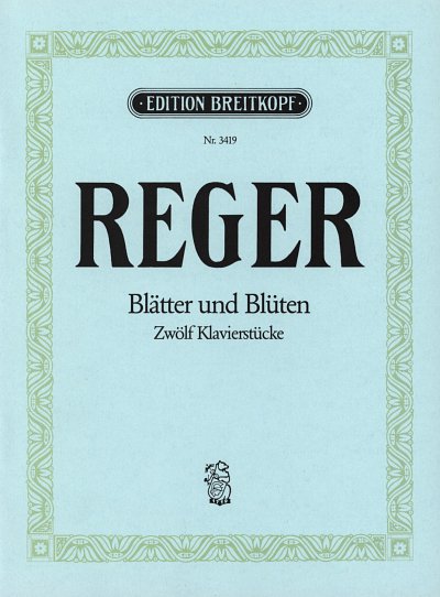 M. Reger: Blaetter Und Blueten