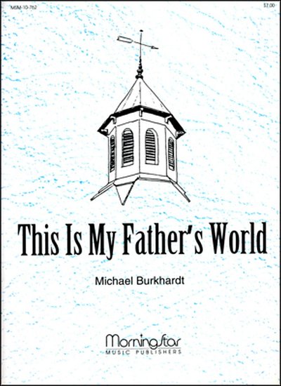 M. Burkhardt: This Is My Father's World, Org