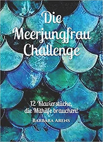 DL: B. Arens: Die  Meerjungfrau Challenge, Klav (Klavpa)