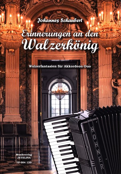 J. Schaubert: Erinnerungen an den Walzerkönig, 2Akk (Pa+St)